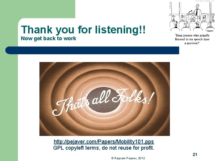 Thank you for listening!! Now get back to work http: //pejaver. com/Papers/Mobility 101. pps