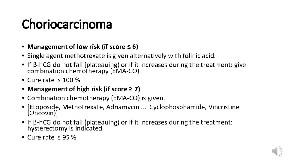 Choriocarcinoma • Management of low risk (if score ≤ 6) • Single agent methotrexate