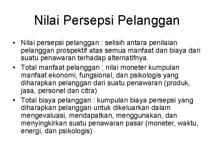 Nilai Persepsi Pelanggan • Nilai persepsi pelanggan : selisih antara penilaian pelanggan prospektif atas