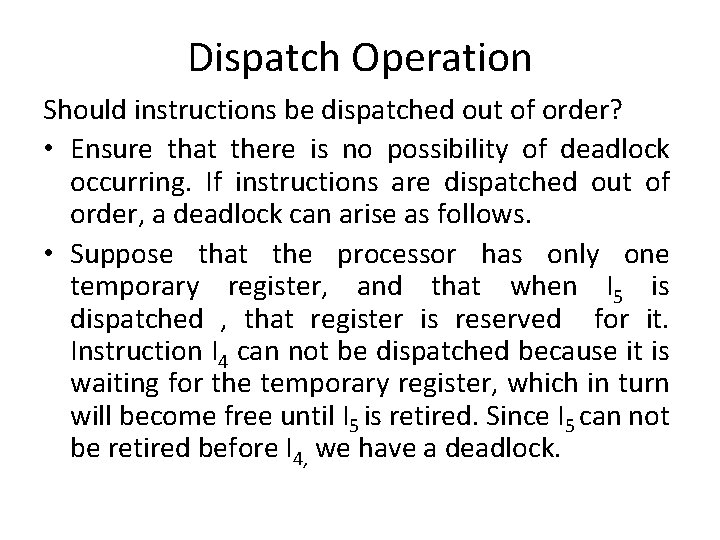 Dispatch Operation Should instructions be dispatched out of order? • Ensure that there is