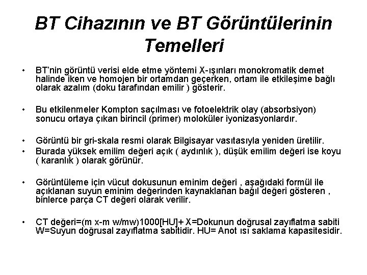 BT Cihazının ve BT Görüntülerinin Temelleri • BT’nin görüntü verisi elde etme yöntemi X-ışınları