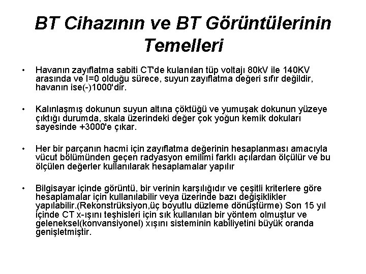 BT Cihazının ve BT Görüntülerinin Temelleri • Havanın zayıflatma sabiti CT'de kulanılan tüp voltajı