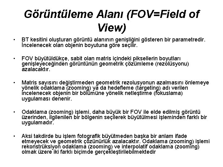 Görüntüleme Alanı (FOV=Field of View) • BT kesitini oluşturan görüntü alanının genişliğini gösteren bir