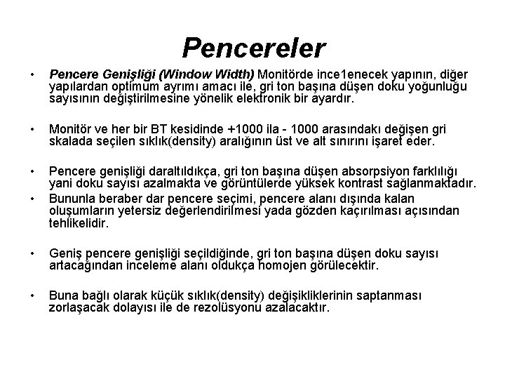 Pencereler • Pencere Genişliği (Window Width) Monitörde ince 1 enecek yapının, diğer yapılardan optimum