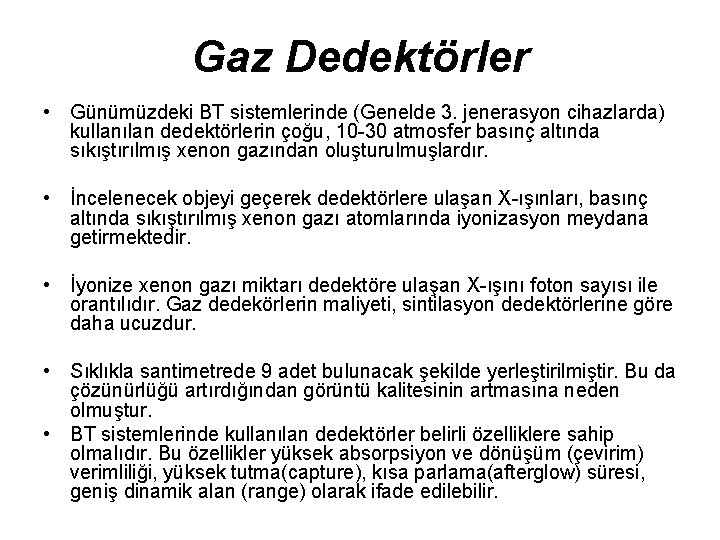 Gaz Dedektörler • Günümüzdeki BT sistemlerinde (Genelde 3. jenerasyon cihazlarda) kullanılan dedektörlerin çoğu, 10