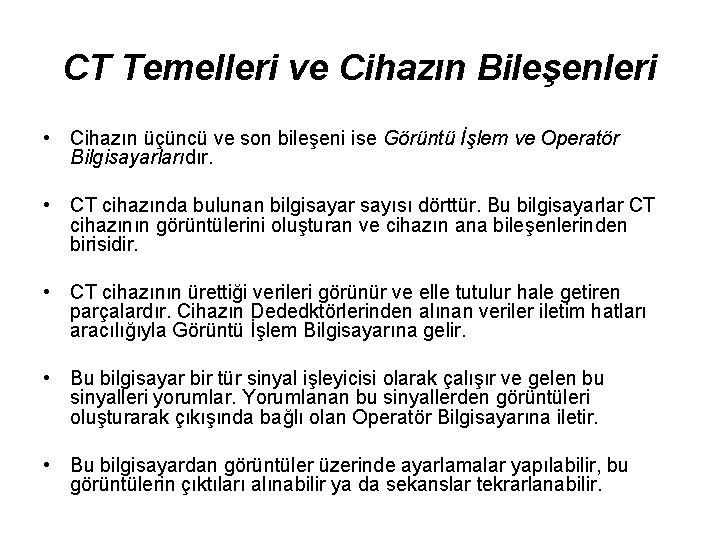 CT Temelleri ve Cihazın Bileşenleri • Cihazın üçüncü ve son bileşeni ise Görüntü İşlem