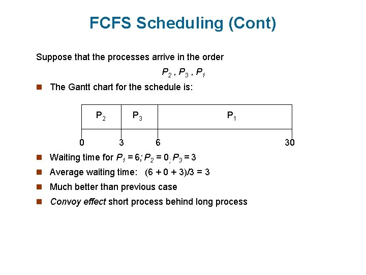 FCFS Scheduling (Cont) Suppose that the processes arrive in the order P 2 ,