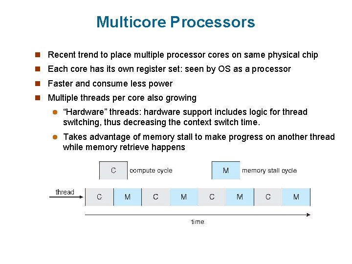 Multicore Processors n Recent trend to place multiple processor cores on same physical chip