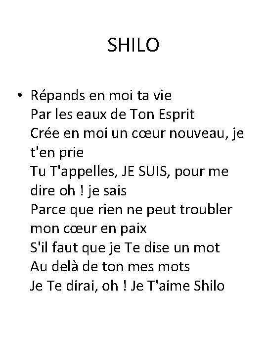 SHILO • Répands en moi ta vie Par les eaux de Ton Esprit Crée SHILO • Répands en moi ta vie Par les eaux de Ton Esprit Crée