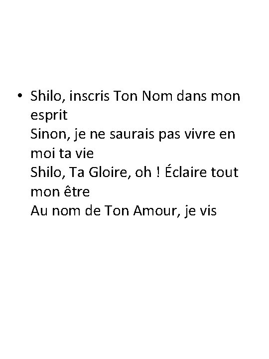 • Shilo, inscris Ton Nom dans mon esprit Sinon, je ne saurais pas • Shilo, inscris Ton Nom dans mon esprit Sinon, je ne saurais pas