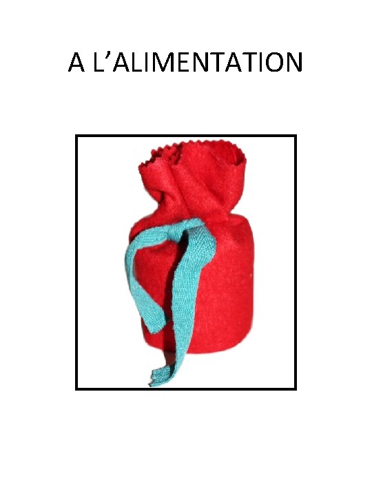 A L’ALIMENTATION A L’ALIMENTATION
