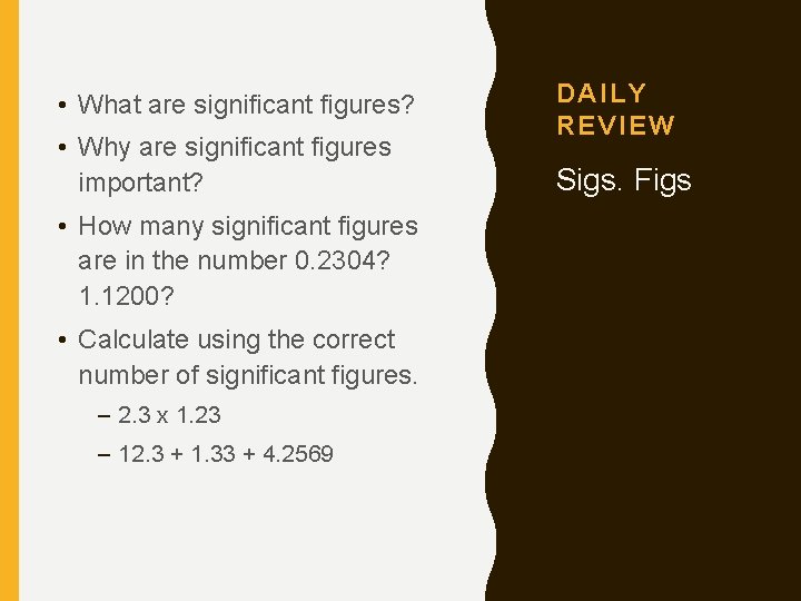  • What are significant figures? • Why are significant figures important? • How