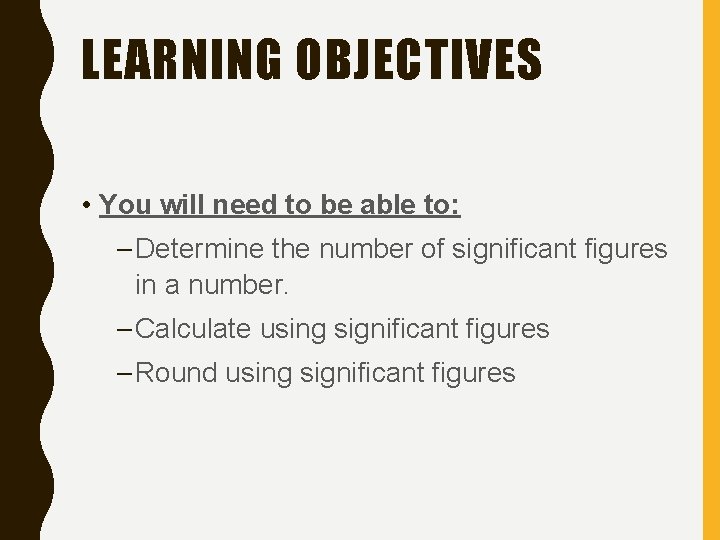 LEARNING OBJECTIVES • You will need to be able to: – Determine the number