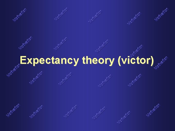 Expectancy theory (victor) 