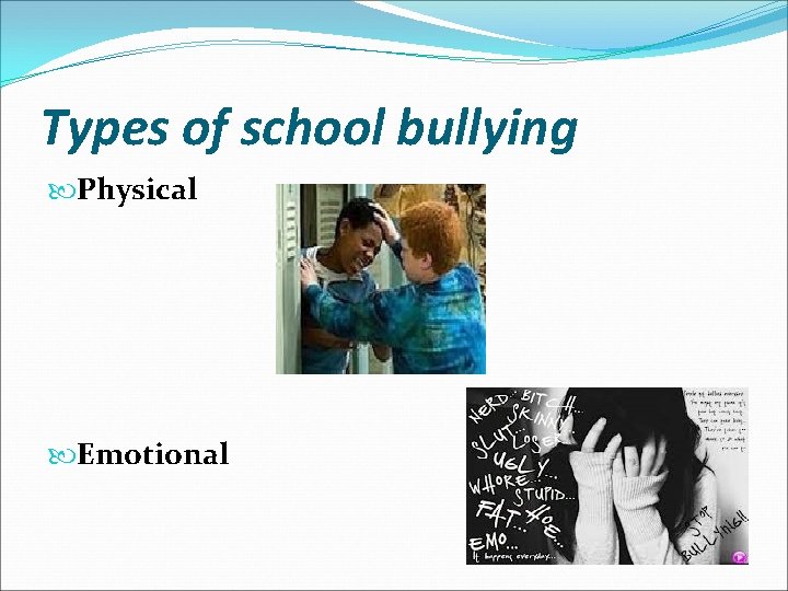 Types of school bullying Physical Emotional 