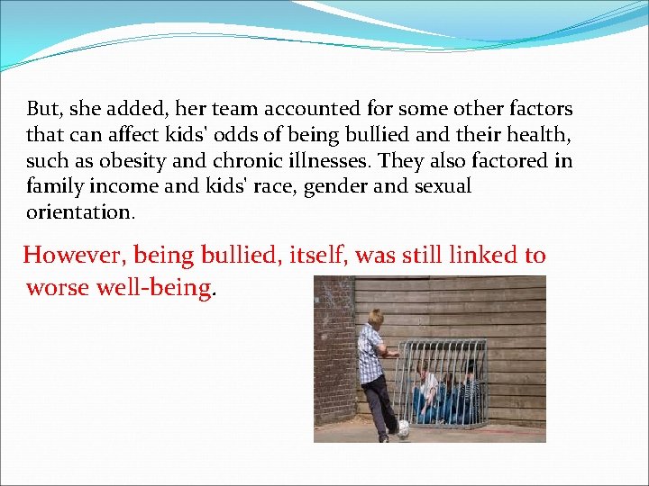  But, she added, her team accounted for some other factors that can affect