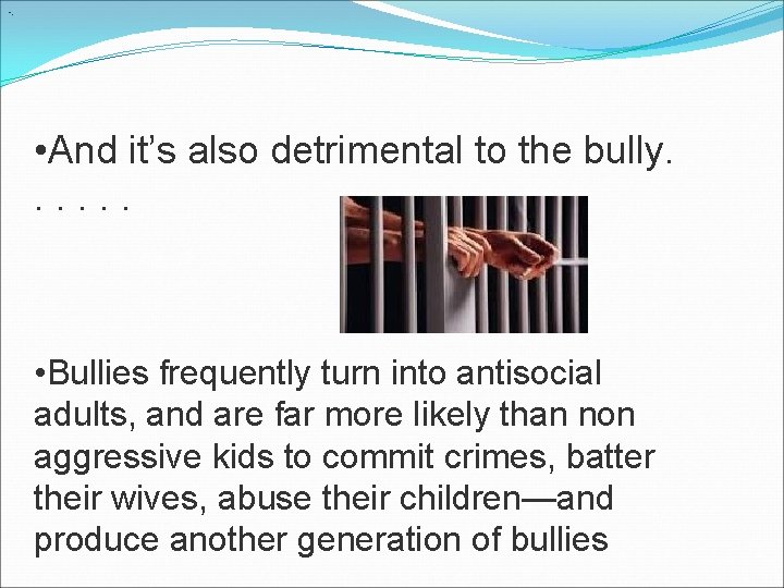  • . • And it’s also detrimental to the bully. . . •
