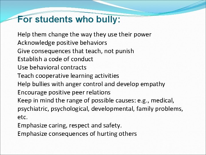 For students who bully: Help them change the way they use their power Acknowledge