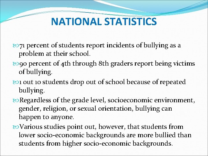 NATIONAL STATISTICS 71 percent of students report incidents of bullying as a problem at