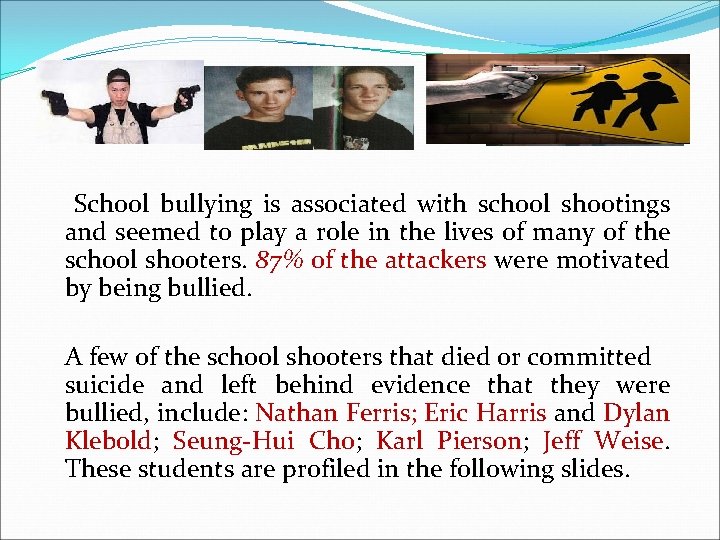  School bullying is associated with school shootings and seemed to play a role