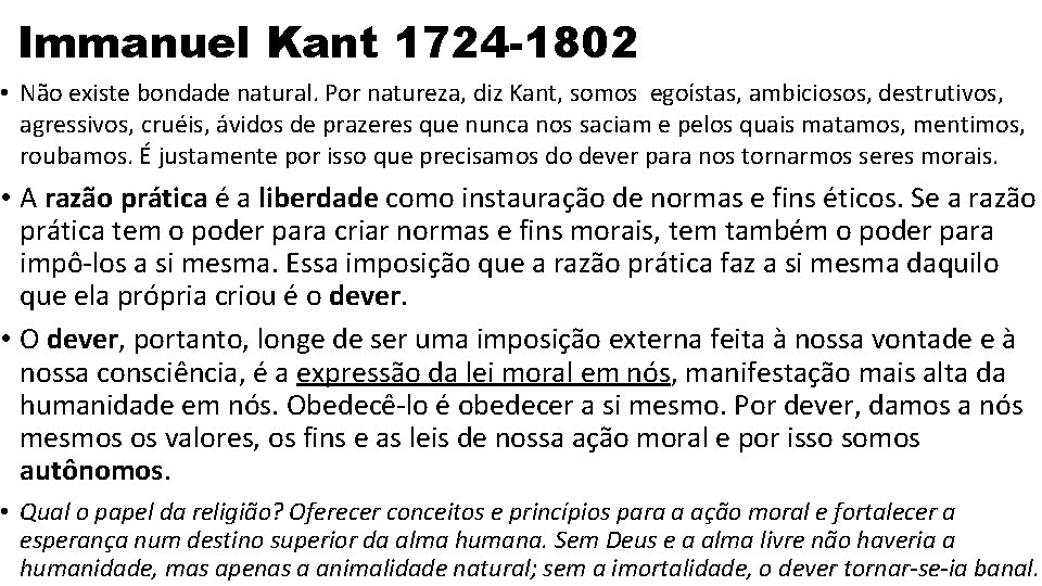 Immanuel Kant 1724 -1802 • Não existe bondade natural. Por natureza, diz Kant, somos
