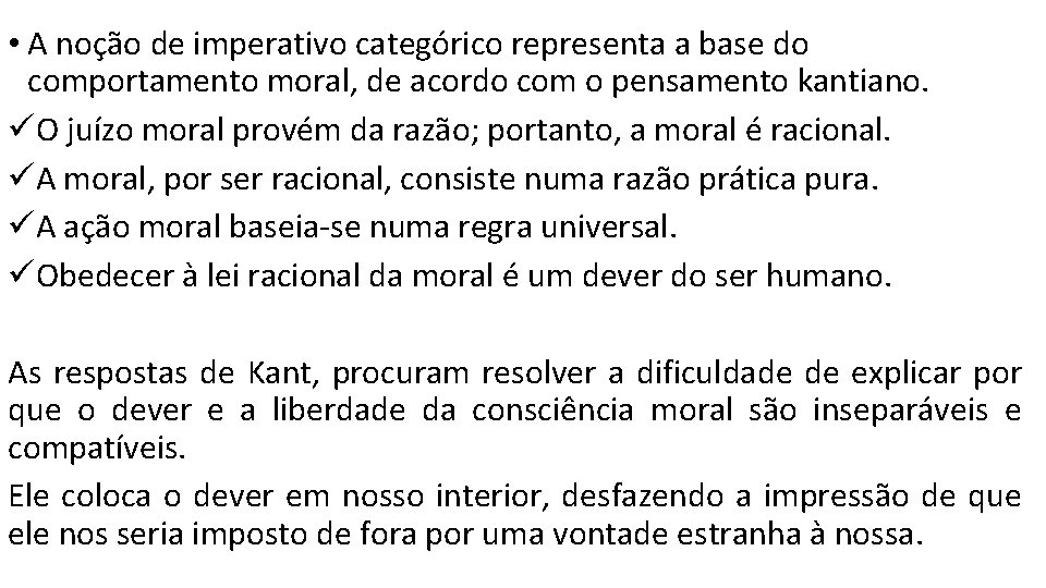  • A noção de imperativo categórico representa a base do comportamento moral, de