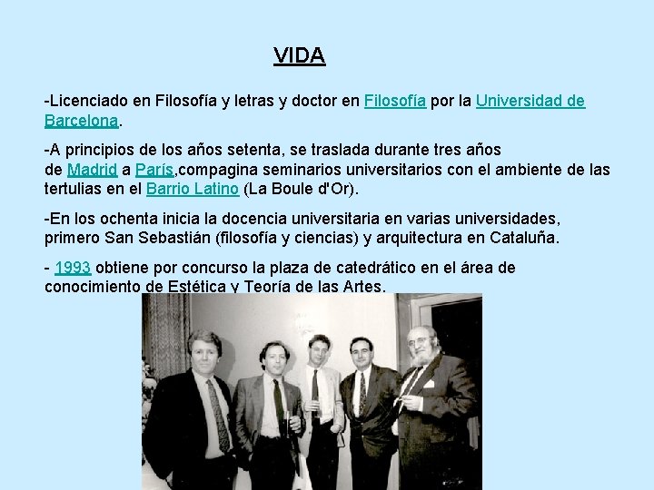 VIDA -Licenciado en Filosofía y letras y doctor en Filosofía por la Universidad de