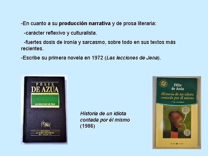 -En cuanto a su producción narrativa y de prosa literaria: -carácter reflexivo y culturalista.