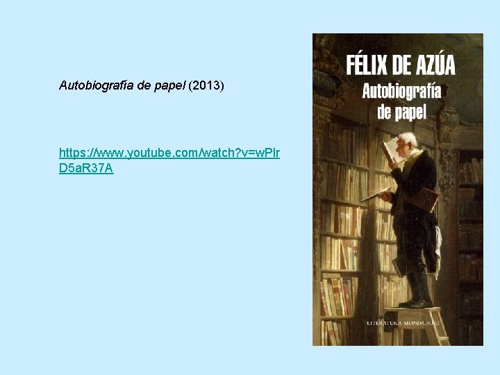 Autobiografía de papel (2013) https: //www. youtube. com/watch? v=w. Plr D 5 a. R