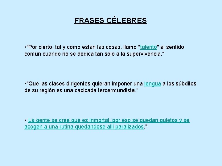 FRASES CÉLEBRES • "Por cierto, tal y como están las cosas, llamo "talento" al