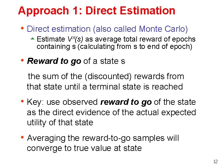 Approach 1: Direct Estimation h Direct estimation (also called Monte Carlo) 5 Estimate V