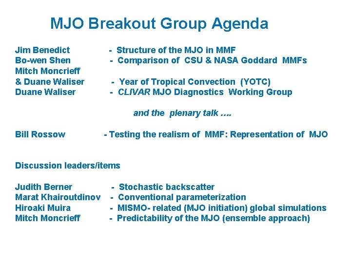 MJO Breakout Group Agenda Jim Benedict Bo-wen Shen Mitch Moncrieff & Duane Waliser -