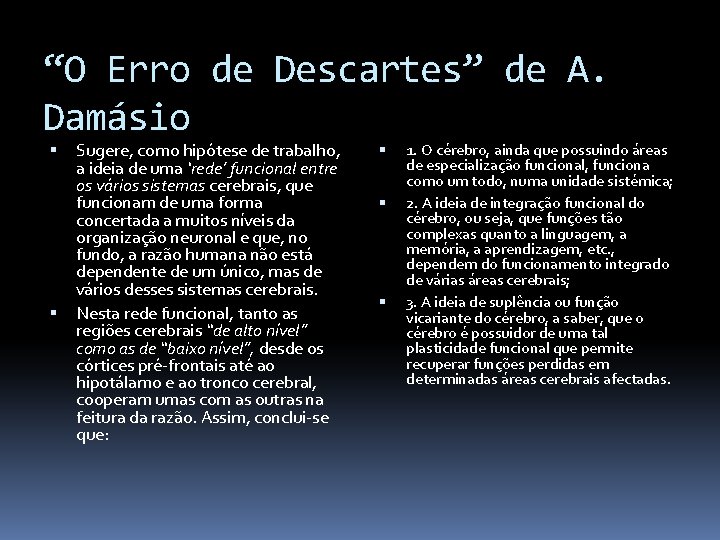 “O Erro de Descartes” de A. Damásio Sugere, como hipótese de trabalho, a ideia