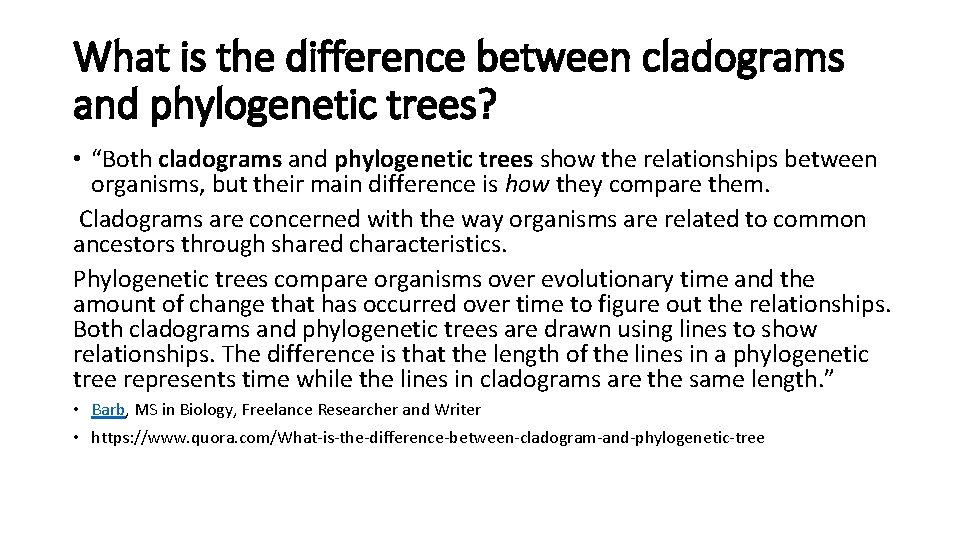 What is the difference between cladograms and phylogenetic trees? • “Both cladograms and phylogenetic