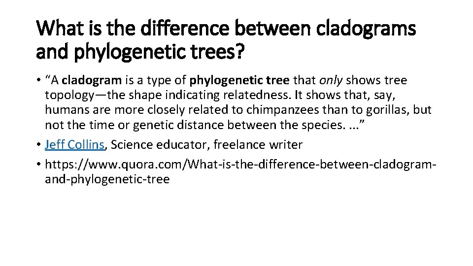 What is the difference between cladograms and phylogenetic trees? • “A cladogram is a