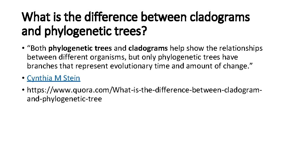 What is the difference between cladograms and phylogenetic trees? • “Both phylogenetic trees and