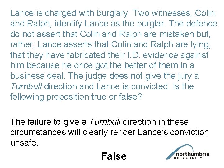 Lance is charged with burglary. Two witnesses, Colin and Ralph, identify Lance as the