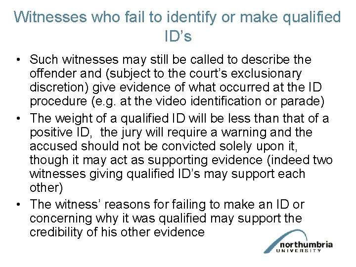 Witnesses who fail to identify or make qualified ID’s • Such witnesses may still