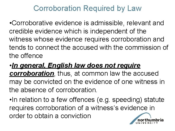 Corroboration Required by Law • Corroborative evidence is admissible, relevant and credible evidence which
