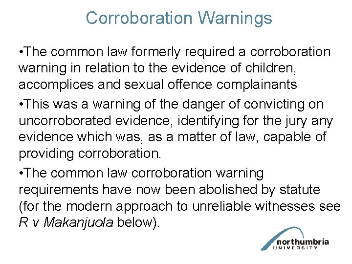 Corroboration Warnings • The common law formerly required a corroboration warning in relation to
