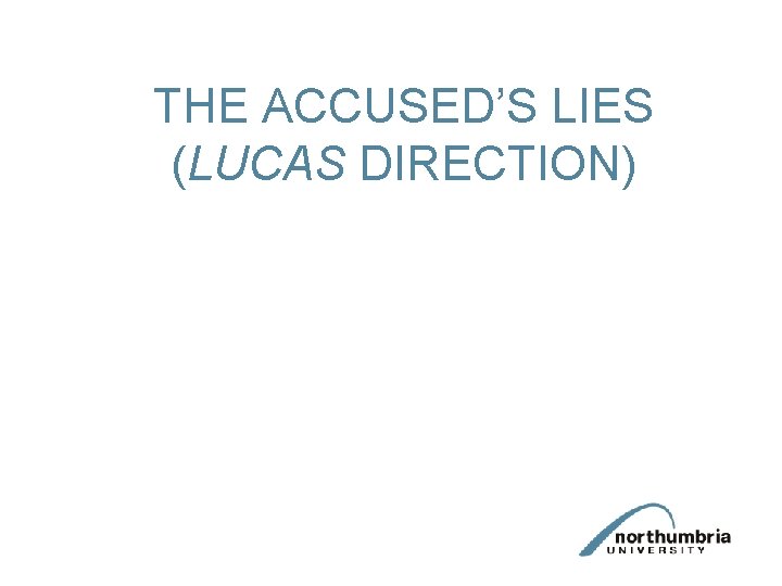 THE ACCUSED’S LIES (LUCAS DIRECTION) 