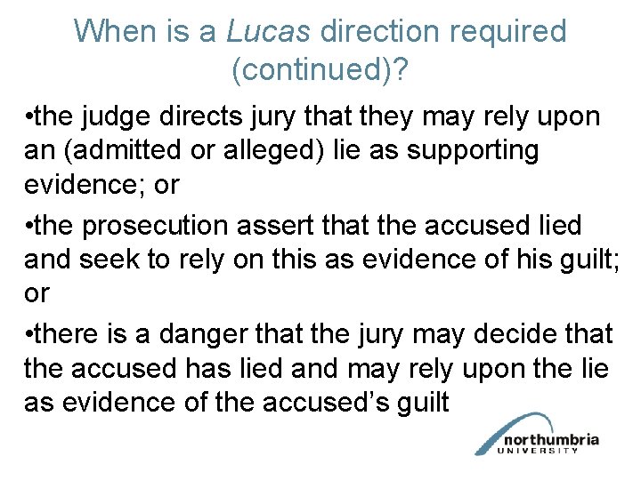 When is a Lucas direction required (continued)? • the judge directs jury that they