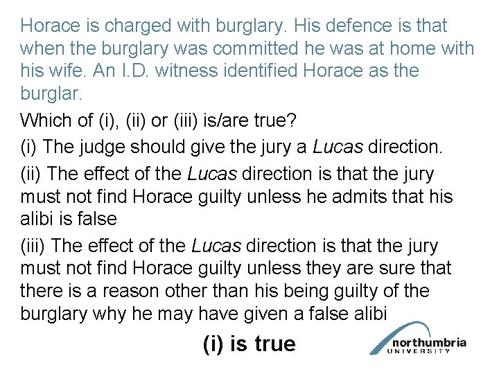 Horace is charged with burglary. His defence is that when the burglary was committed