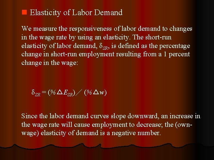 n Elasticity of Labor Demand We measure the responsiveness of labor demand to changes