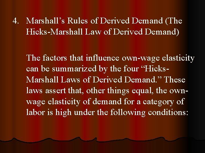 4. Marshall’s Rules of Derived Demand (The Hicks-Marshall Law of Derived Demand) The factors