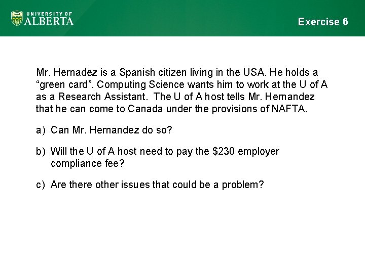Exercise 6 Mr. Hernadez is a Spanish citizen living in the USA. He holds