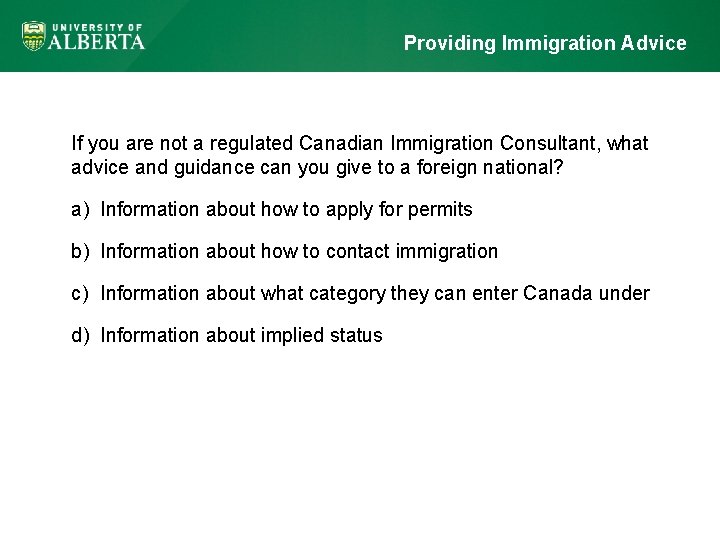 Providing Immigration Advice If you are not a regulated Canadian Immigration Consultant, what advice