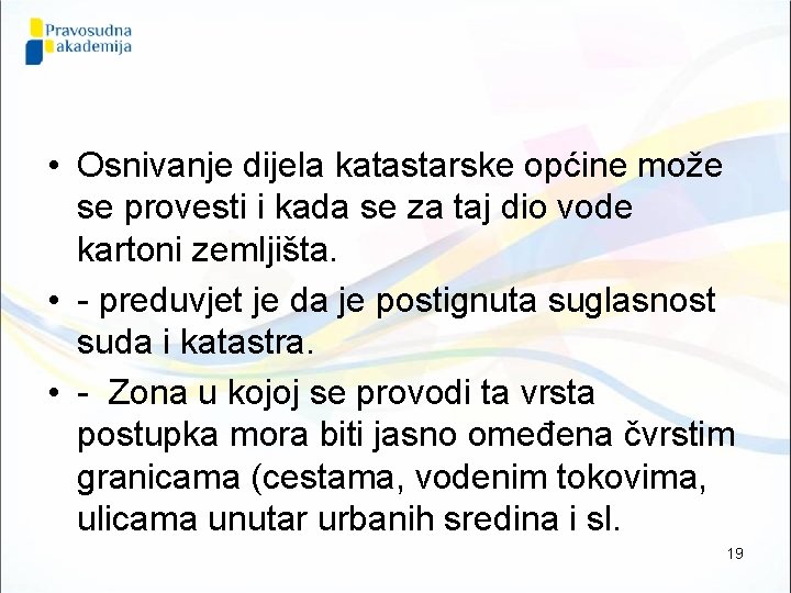  • Osnivanje dijela katastarske općine može se provesti i kada se za taj