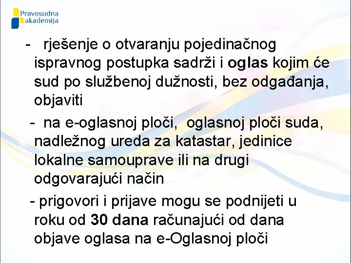 - rješenje o otvaranju pojedinačnog ispravnog postupka sadrži i oglas kojim će sud po