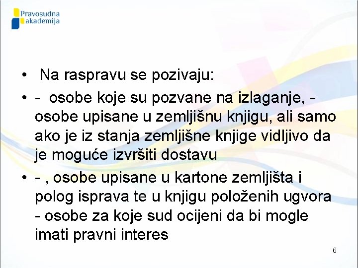  • Na raspravu se pozivaju: • - osobe koje su pozvane na izlaganje,